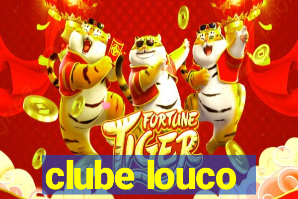 clube louco